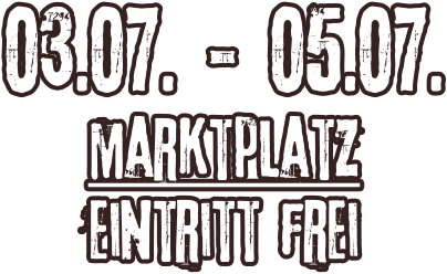 03.07. - 05.07. marktplatz Eintritt frei